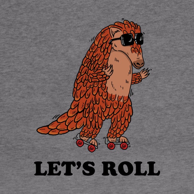 Pangolin Let's Roll by dumbshirts